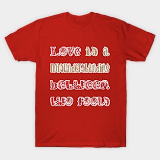 Love Between Two Fools T-Shirt